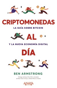Criptomonedas al día. La guía sobre Bitcoin y la nueva economía digital - Ben Armstrong - E-Book