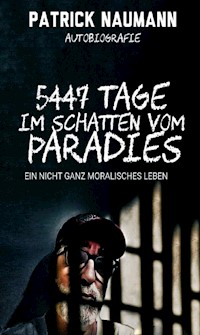 5447 Tage Im Schatten vom Paradies - Patrick Naumann - E-Book