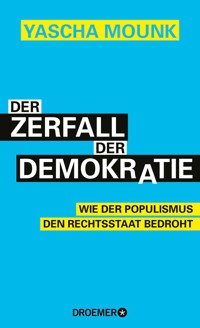 Der Zerfall der Demokratie - Yascha Mounk - E-Book