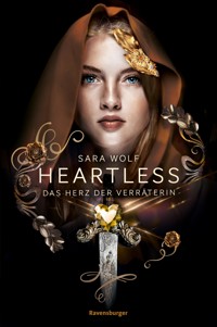 Heartless, Band 2 - Das Herz der Verräterin - Sara Wolf - E-Book
