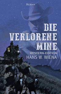 Die verlorene Mine - Hans W. Wiena - E-Book