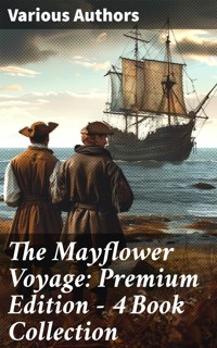 The Mayflower Voyage: Premium Edition - 4 Book Collection - William Bradford - E-Book