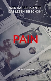 Pain - Dennis Hans Ladener - E-Book