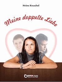 Meine doppelte Liebe - Heinz Kruschel - E-Book