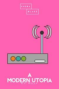 A Modern Utopia | The Pink Classics - H G Wells - E-Book