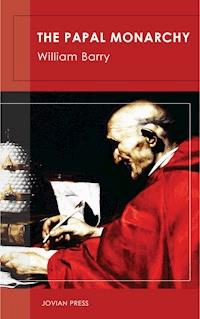 The Papal Monarchy - William Barry - E-Book