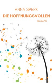 Die Hoffnungsvollen - Anna Sperk - E-Book