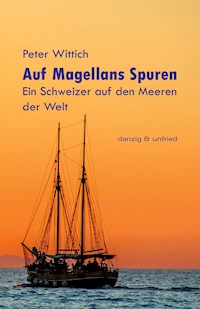 Auf Magellans Spuren - Peter Wittich - E-Book