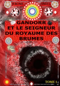 Gandorr et le Seigneur du Royaume des Brumes - Jérome SMIEL - E-Book