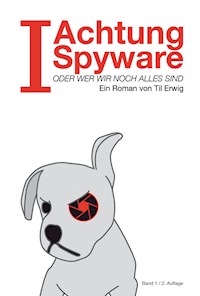 "I"- Achtung Spyware! - Til Erwig - E-Book