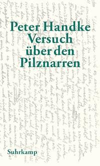 Versuch über den Pilznarren - Peter Handke - E-Book