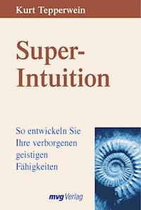 Super-Intuition - Kurt Tepperwein - E-Book