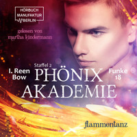 Flammentanz - Phönixakademie, Band 18 (ungekürzt) - I. Reen Bow - Hörbuch