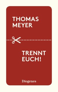 Trennt euch! - Thomas Meyer - E-Book