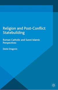 Religion and Post-Conflict Statebuilding - Denis Dragovic - E-Book