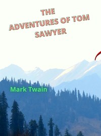 The Adventures Of Tom Sawyer - Mark Twain - E-Book