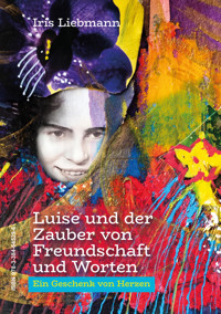 Luise und der Zauber von Freundschaft und Worten - Iris Liebmann - E-Book