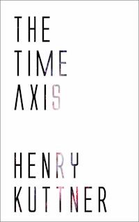 The Time Axis - Henry Kuttner - E-Book