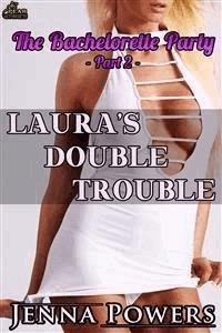 Laura's Double Trouble (The Bachelorette Party, #2) - Jenna Powers - E-Book