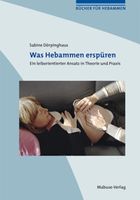Was Hebammen erspüren - Sabine Dörpinghaus - E-Book