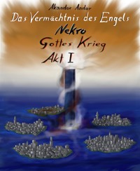 Das Vermächtnis des Engels Nekro - Gottes Krieg - Akandor Andor - kostenlos E-Book