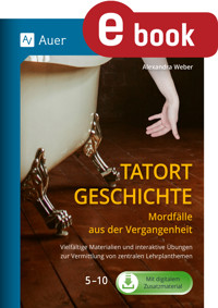 Tatort Geschichte: Mordfälle aus der Vergangenheit - Alexandra Weber - E-Book