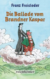 Die Ballade vom Brandner Kaspar - Franz Freisleder - E-Book