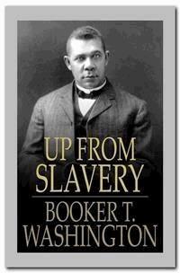 Up from Slavery - Booker T. Washington - E-Book