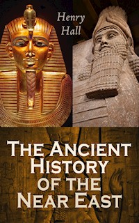 The Ancient History of the Near East - Henry Hall - E-Book