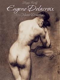 Eugene Delacroix: 186 Master Drawings - Blagoy Kiroff - E-Book