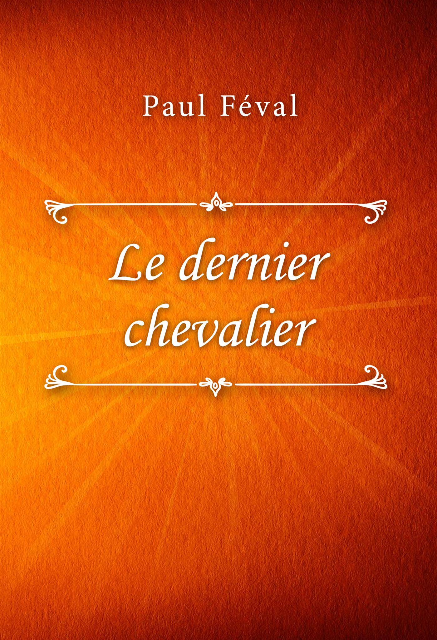 Le dernier chevalier - Paul Féval - E-Book