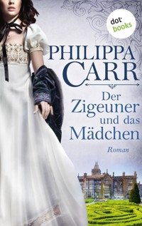 Der Zigeuner und das Mädchen: Die Töchter Englands - Band 12 - Philippa Carr - E-Book