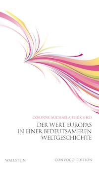 Der Wert Europas in einer bedeutsameren Weltgeschichte -  - E-Book