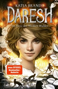 Daresh – Im Herz des Weißen Waldes - Katja Brandis - E-Book