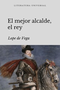 El mejor alcalde, el rey - Лопе де Вега - E-Book