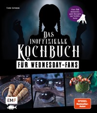 Das inoffizielle Kochbuch für Wednesday-Fans - Tom Grimm - E-Book