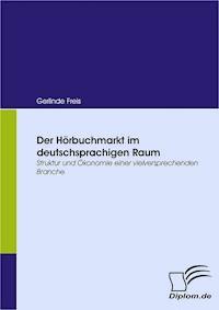 Der Hörbuchmarkt im deutschsprachigen Raum - Gerlinde Freis - E-Book