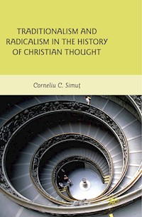 Traditionalism and Radicalism in the History of Christian Thought - C. Simut - E-Book