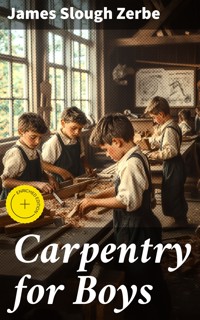 Carpentry for Boys - James Slough Zerbe - E-Book