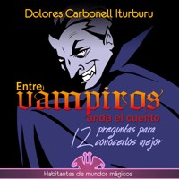 Entre vampiros anda el cuento - Dolores Carbonell Iturburu - Hörbuch