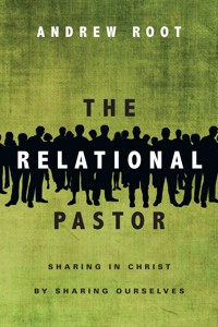 The Relational Pastor - Andrew Root - E-Book