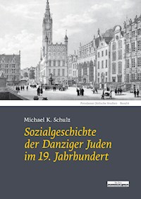 Sozialgeschichte der Danziger Juden im 19. Jahrhundert - Michael K. Schulz - E-Book