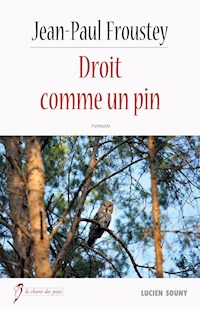 Droit comme un pin - Jean-Paul Froustey - E-Book