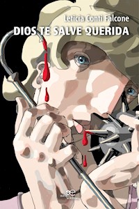 Dios te salve querida - Leticia Conti Falcone - E-Book