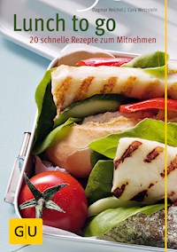 Lunch to go - 20 schnelle Rezepte zum Mitnehmen - Dagmar Reichel - E-Book