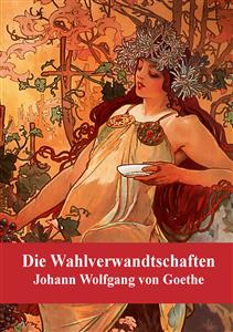 Die Wahlverwandtschaften - Johann Wolfgang Goethe - E-Book