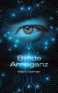 Blinde Arroganz - Marc Vollmer - E-Book