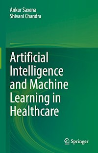 Artificial Intelligence and Machine Learning in Healthcare - Ankur Saxena - E-Book