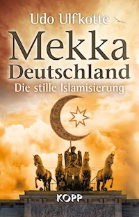 Mekka Deutschland - Udo Ulfkotte - E-Book