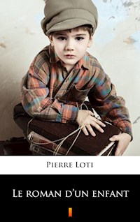 Le roman d’un enfant - Pierre Loti - E-Book
